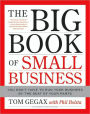 The Big Book of Small Business: You Don't Have to Run Your Business by the Seat of Your Pants