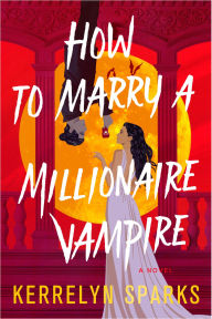 Title: How to Marry a Millionaire Vampire (Love at Stake Series #1), Author: Kerrelyn Sparks