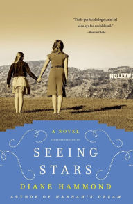 Title: Seeing Stars: A Novel, Author: Diane Hammond