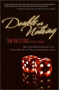 Title: Double or Nothing: How Two Friends Risked It All to Buy One of Las Vegas' Legendary Casinos, Author: Tom Breitling