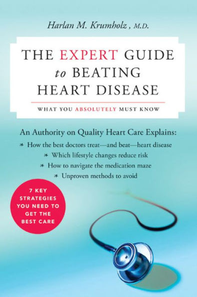 The Expert Guide to Beating Heart Disease: What You Absolutely Must Know