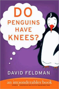 Title: Do Penguins Have Knees?: An Imponderables Book, Author: David Feldman
