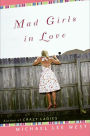 Mad Girls In Love: A Novel