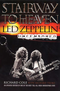 Title: Stairway To Heaven: Led Zeppelin Uncensored, Author: Richard Cole