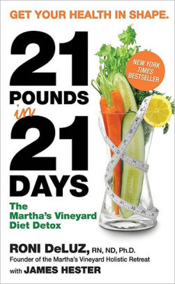 21 Pounds In 21 Days The Martha S Vineyard Diet Detox By Roni Deluz James Hester Paperback Barnes Noble