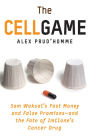 The Cell Game: Sam Waksal's Fast Money and False Promises--and the Fate of ImClone's Cancer Drug