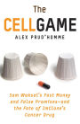 The Cell Game: Sam Waksal's Fast Money and False Promises-and the Fate of ImClone's Cancer Drug