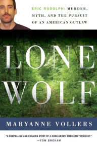 Lone Wolf: Eric Rudolph and the Legacy of American Terror