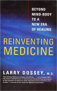 Title: Reinventing Medicine: Beyond Mind-Body to a New Era of Healing, Author: Larry Dossey