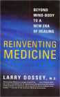 Reinventing Medicine: Beyond Mind-Body to a New Era of Healing