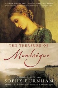 Title: The Treasure of Montségur: A Novel of the Cathars, Author: Sophy Burnham