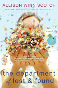 Title: The Department of Lost & Found: A Novel, Author: Allison Winn Scotch