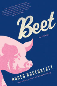 Title: Beet: A Novel, Author: Roger Rosenblatt