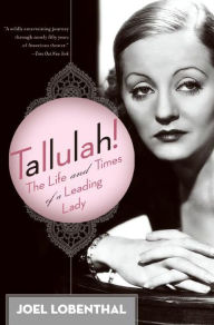 Title: Tallulah!: The Life and Times of a Leading Lady, Author: Joel Lobenthal
