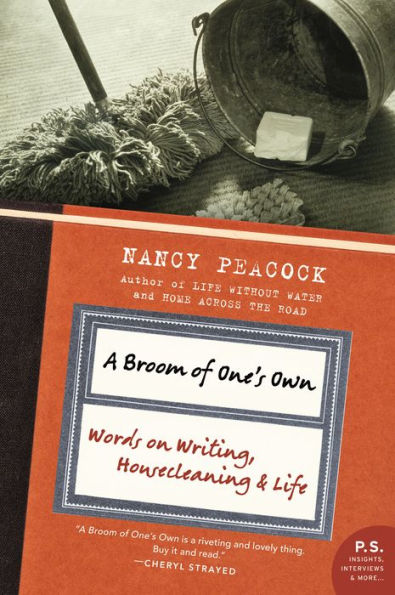 A Broom of One's Own: Words on Writing, Housecleaning, and Life