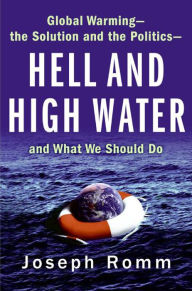 Title: Hell and High Water: Global Warming-the Solution and the Politics-and What We Should Do, Author: Joseph Romm