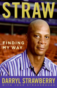 Title: Straw: Finding My Way, Author: Darryl Strawberry