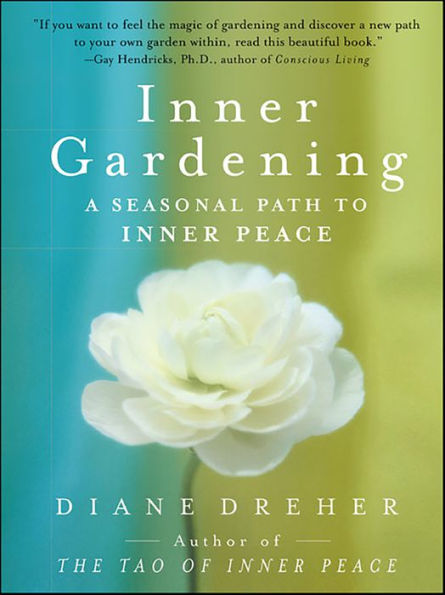 Inner Gardening: The Tao Of Personal Renewal