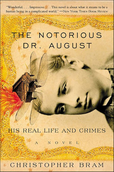 The Notorious Dr. August: His Real Life And Crimes, A Novel