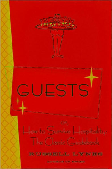 Guests: Or, How to Survive Hospitality: The Classic Guidebook