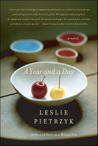 Title: A Year and a Day: A Novel, Author: Leslie Pietrzyk