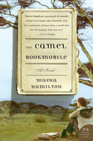 Title: The Camel Bookmobile: A Novel, Author: Masha Hamilton