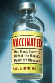 Title: Vaccinated: Triumph, Controversy, and An Uncertain F, Author: Paul A. Offit M.D.