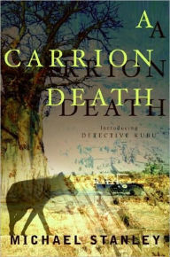 Title: A Carrion Death (Detective Kubu Series #1), Author: Michael Stanley