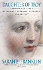 Daughter of Troy: A Magnificent Saga of Courage, Betrayal, Devotion, and Destiny