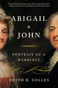 Title: Abigail and John: Portrait of a Marriage, Author: Edith B. Gelles