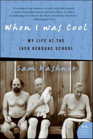 Title: When I Was Cool: My Life at the Jack Kerouac School, Author: Sam Kashner