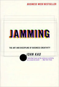 Title: Jamming: Art and Discipline of Business Creativit, Author: John Kao