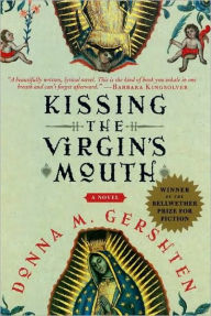 Title: Kissing the Virgin's Mouth: A Novel, Author: Donna M Gershten
