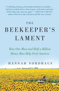 Title: The Beekeeper's Lament: How One Man and Half a Billion Honey Bees Help Feed America, Author: Hannah Nordhaus