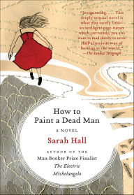 Ebook free download mobi How to Paint a Dead Man English version 9780061873553 by Sarah Hall