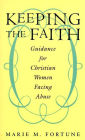 Keeping the Faith: Guidance for Christian Women Facing Abuse