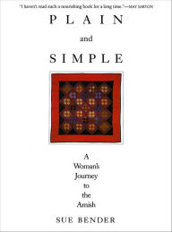Title: Plain and Simple: A Woman's Journey to the Amish, Author: Sue Bender
