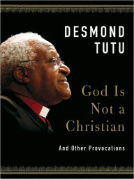 Title: God Is Not a Christian: And Other Provocations, Author: Desmond Tutu