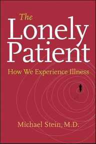 Title: The Lonely Patient: How We Experience Illness, Author: Michael Stein