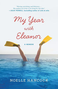 Title: My Year with Eleanor: A Memoir, Author: Noelle Hancock