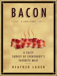 Title: Bacon: A Love Story: A Love Story, Author: Heather Lauer