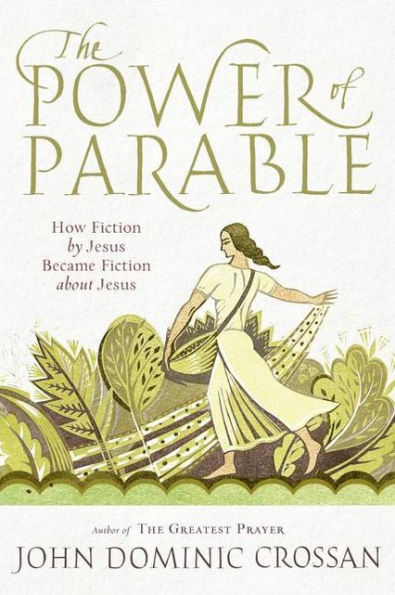 The Power of Parable: How Fiction by Jesus Became about