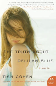 Title: The Truth About Delilah Blue: A Novel, Author: Tish Cohen