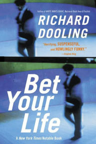 Title: Bet Your Life, Author: Richard Dooling