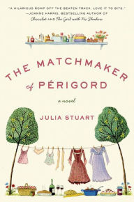 Download french audio books free The Matchmaker of Perigord: A Novel DJVU 9780061877575 by Julia Stuart (English literature)