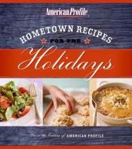 Title: Hometown Recipes for the Holidays, Author: Editors of American Profile