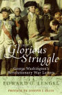 This Glorious Struggle: George Washington's Revolutionary War Letters