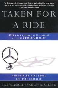 Title: Taken for a Ride: Cars, Crisis, And A Company Once Called, Author: Bill Vlasic