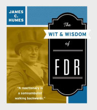 Title: The Wit & Wisdom of FDR, Author: James C. Humes