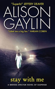 Title: Stay with Me (Brenna Spector Series #3), Author: Alison Gaylin